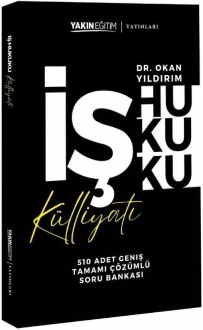 İş Hukuku Külliyatı - Tamamı Çözümlü Soru Bankası Dr. Okan Yıldırım Fenomen Fotokopi - YKS - KPSS - ALES