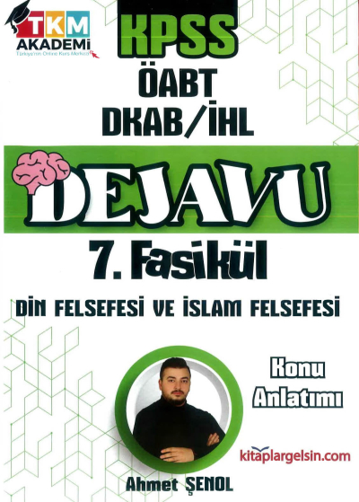 DEJAVU 7. FASİKÜL DİN FELSEFESİ VE İSLAM FELSEFESİ Fenomen Fotokopi - YKS - KPSS - ALES