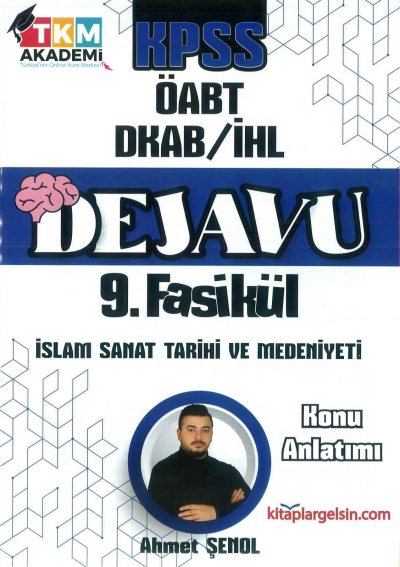 DEJAVU 9. FASİKÜL İSLAM SANAT TARİHİ VE MEDENİYETİ Fenomen Fotokopi - YKS - KPSS - ALES