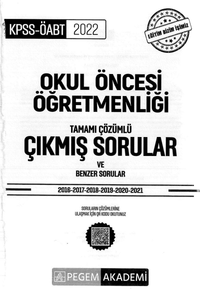 OKUL ÖNCESİ ÖĞRETMENLİĞİ TAMAMI ÇÖZÜMLÜ ÇIKMIŞ SORULAR VE BENZER SORULAR (2016-2021) Fenomen Fotokopi - YKS - KPSS - ALES