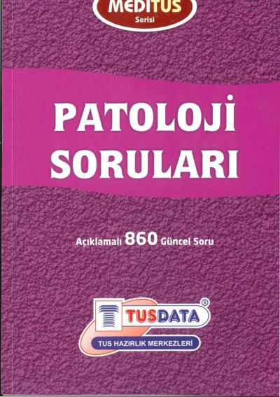 Patoloji Soruları Açıklamalı 860 Güncel Soru Meditus Serisi TUSDATA Fenomen Fotokopi - YKS - KPSS - ALES