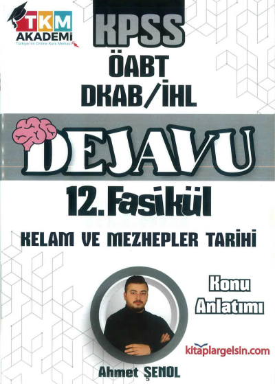 DEJAVU 12. FASİKÜL KELAM VE MEZHEPLER TARİHİ Fenomen Fotokopi - YKS - KPSS - ALES
