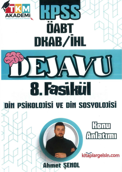 DEJAVU 8. FASİKÜL DİN PSİKOLOJİSİ VE DİN SOSYOLOJİSİ Fenomen Fotokopi - YKS - KPSS - ALES