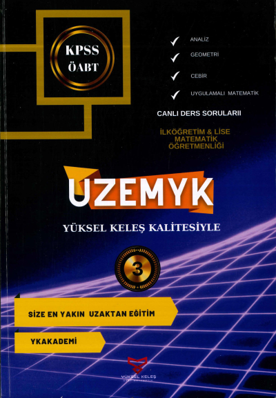 ANALİZ - GEOMETRİ-CEBİR - UYGULAMALI MATEMATİK UZEMYK İLKÖĞRETİM-LİSE MAT. ÖĞRETMENLİĞİ 3. KİTAP Fenomen Fotokopi - YKS - KPSS - ALES