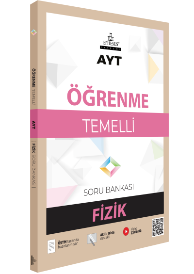AYT-ÖĞRENME TEMELLİ FİZİK SORU BANKASI EPHESUS YAYINLARI Fenomen Fotokopi - YKS - KPSS - ALES