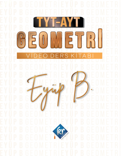 EYÜP B. TYT-AYT GEOMETRİ VİDEO DERS KİTABI Fenomen Fotokopi - YKS - KPSS - ALES