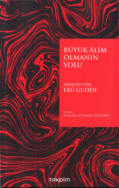 Büyük Alim Olmanın Yolu Abdulfettah Ebu Gudde Fenomen Fotokopi - YKS - KPSS - ALES
