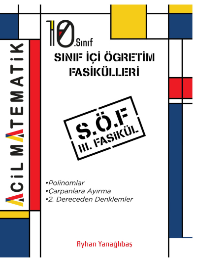 10. SInıf Acil Matematik SÖF 3. Fasikül (Polinomlar-Çarpanlara Ayırma-2. Dereceden Denklemler) Fenomen Fotokopi - YKS - KPSS - ALES