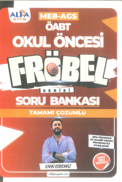 2025 ÖABT MEB-AGS Okul Öncesi Öğretmenliği FRÖBEL Soru Bankası Çözümlü - Kaan Korkmaz Alfa UZEM Fenomen Fotokopi - YKS - KPSS - ALES