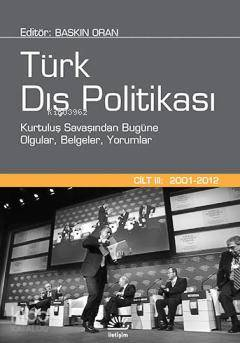 Türk Dış Politikası Cilt:3 (2001 - 2012) İletişim Yayınevi Baskın Oran Fenomen Fotokopi - YKS - KPSS - ALES